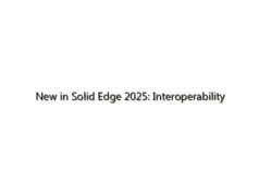 New in Solid Edge 2025: Interoperability