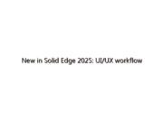 New in Solid Edge 2025: UI/UX workflow enhancements