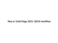 New in Solid Edge 2025: UI/UX workflow enhancements