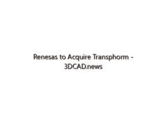 Renesas to Acquire Transphorm – 3DCAD.news
