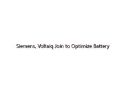Siemens, Voltaiq Join to Optimize Battery Manufacturing