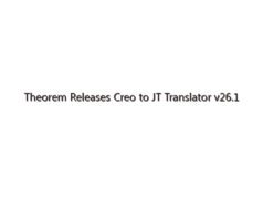 Theorem Releases Creo to JT Translator v26.1