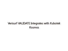 Verisurf VALIDATE Integrates with Kubotek Kosmos Validate